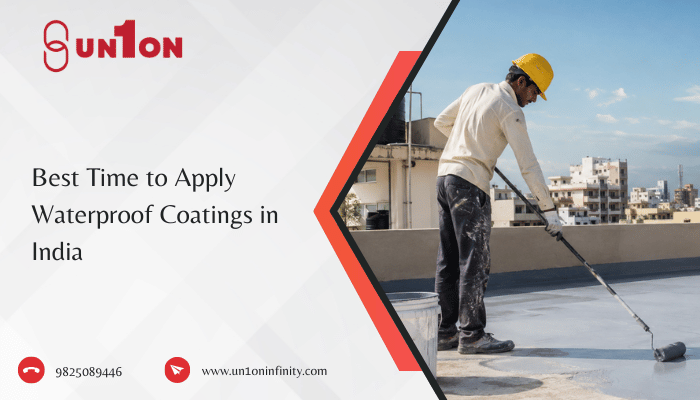 Best Time to Apply Waterproof Coatings in India