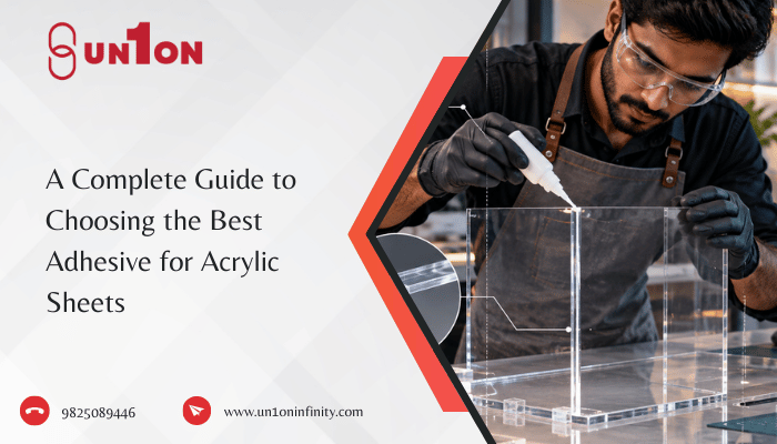 A Complete Guide to Choosing the Best Adhesive for Acrylic Sheets